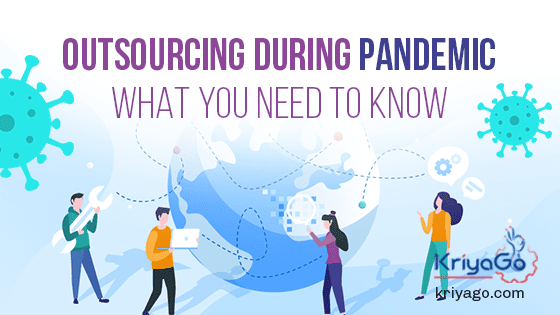 Outsourcing During Pandemic: What You Need To Know 